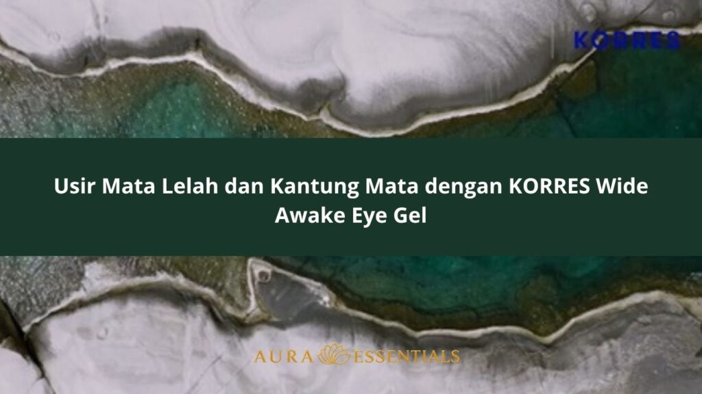 Usir Mata Lelah dan Kantung Mata dengan KORRES Wide Awake Eye Gel